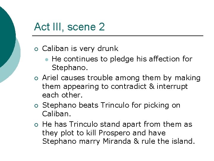 Act III, scene 2 ¡ ¡ Caliban is very drunk l He continues to