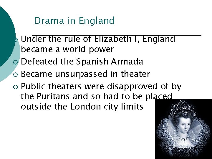 Drama in England Under the rule of Elizabeth I, England became a world power