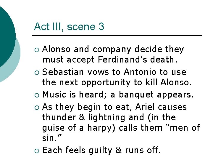 Act III, scene 3 Alonso and company decide they must accept Ferdinand’s death. ¡