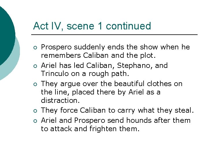 Act IV, scene 1 continued ¡ ¡ ¡ Prospero suddenly ends the show when