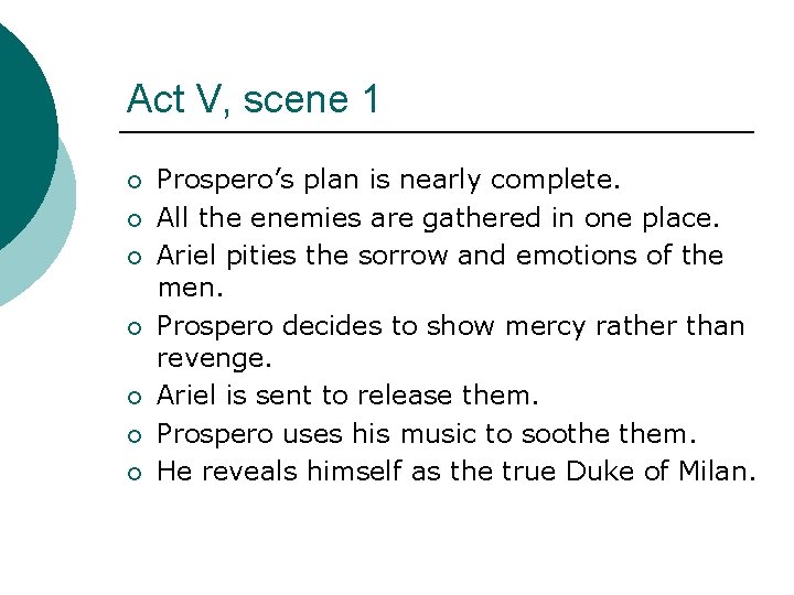 Act V, scene 1 ¡ ¡ ¡ ¡ Prospero’s plan is nearly complete. All