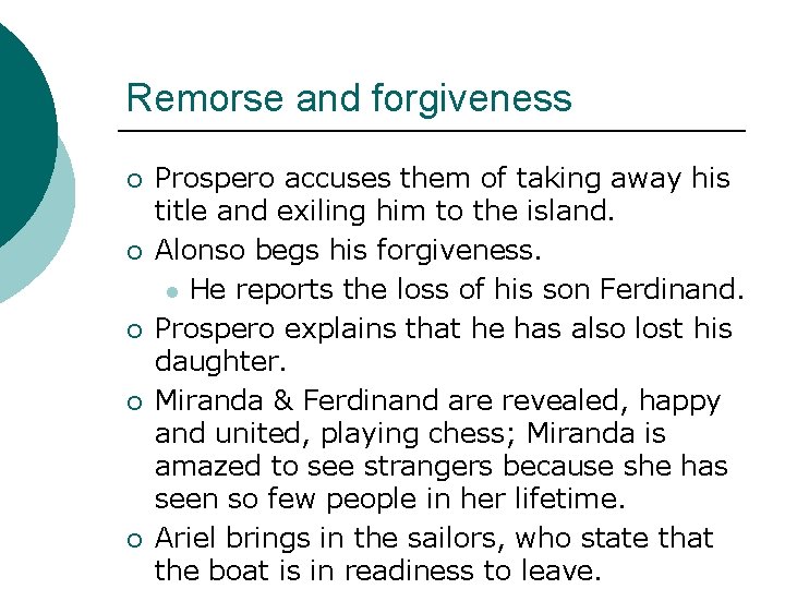 Remorse and forgiveness ¡ ¡ ¡ Prospero accuses them of taking away his title