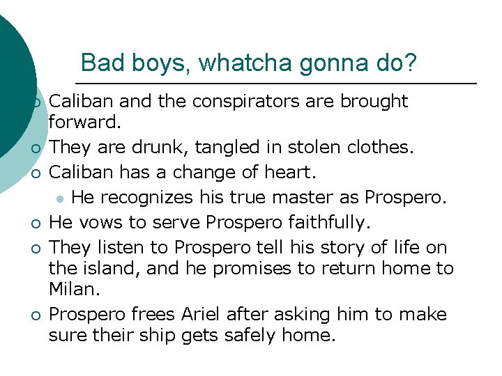 Bad boys, whatcha gonna do? ¡ ¡ ¡ Caliban and the conspirators are brought