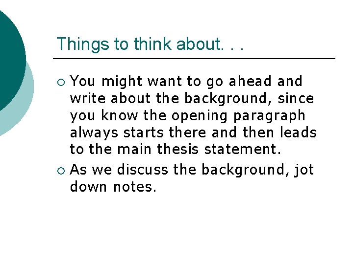 Things to think about. . . You might want to go ahead and write