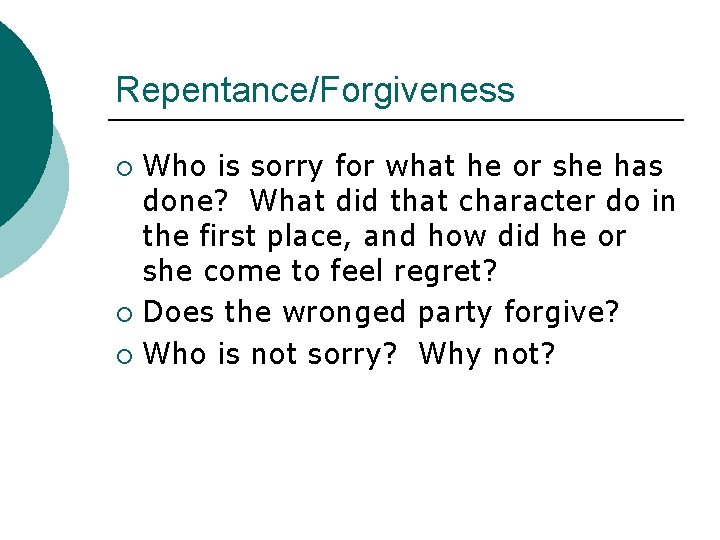 Repentance/Forgiveness Who is sorry for what he or she has done? What did that