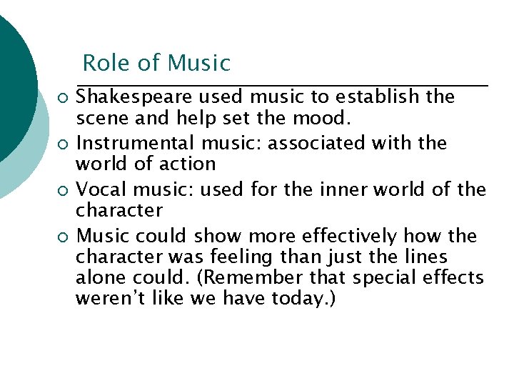 Role of Music ¡ ¡ Shakespeare used music to establish the scene and help
