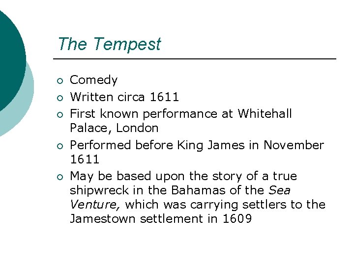 The Tempest ¡ ¡ ¡ Comedy Written circa 1611 First known performance at Whitehall