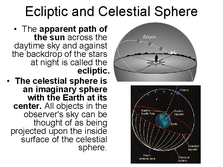 Ecliptic and Celestial Sphere • The apparent path of the sun across the daytime