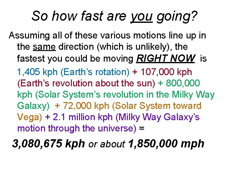 So how fast are you going? Assuming all of these various motions line up