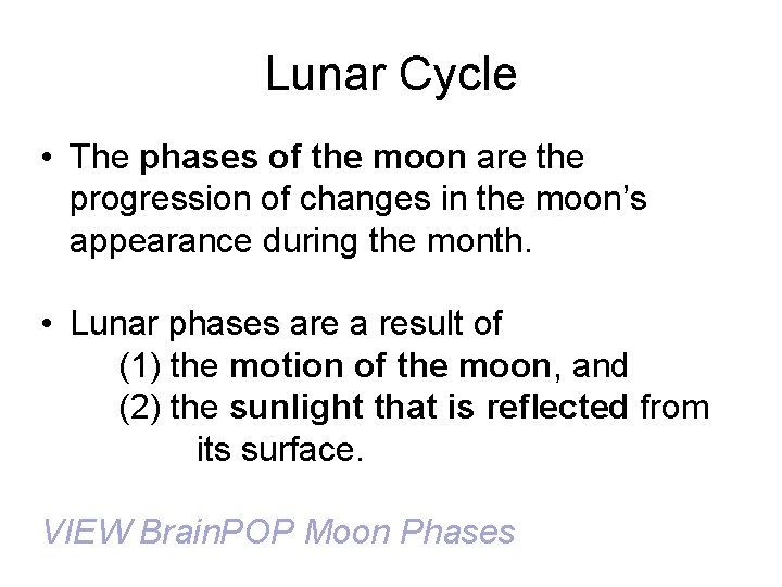 Lunar Cycle • The phases of the moon are the progression of changes in