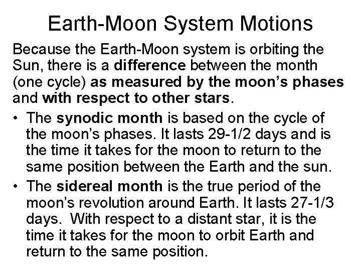 Earth-Moon System Motions Because the Earth-Moon system is orbiting the Sun, there is a