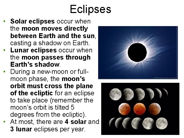 Eclipses • Solar eclipses occur when the moon moves directly between Earth and the