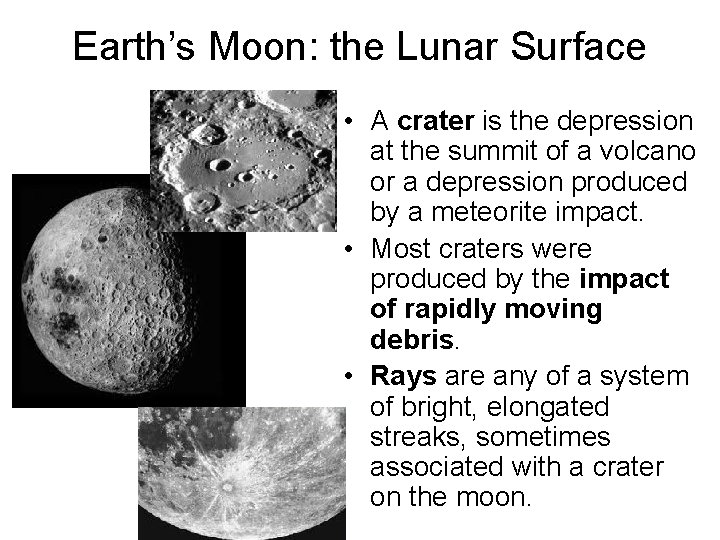 Earth’s Moon: the Lunar Surface • A crater is the depression at the summit