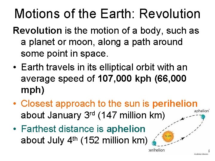 Motions of the Earth: Revolution is the motion of a body, such as a
