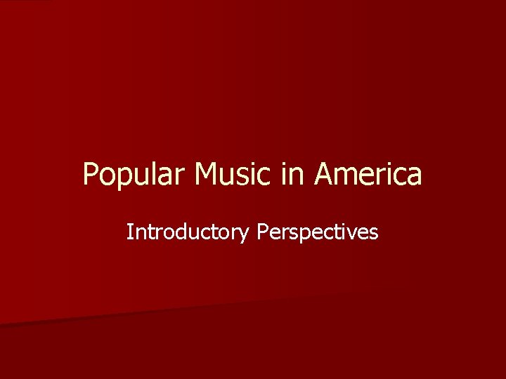 Popular Music in America Introductory Perspectives 