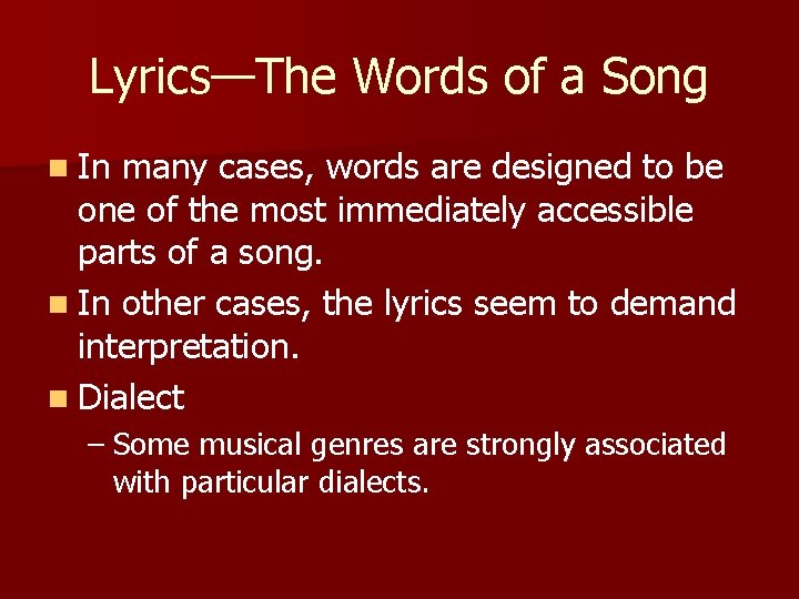 Lyrics—The Words of a Song n In many cases, words are designed to be