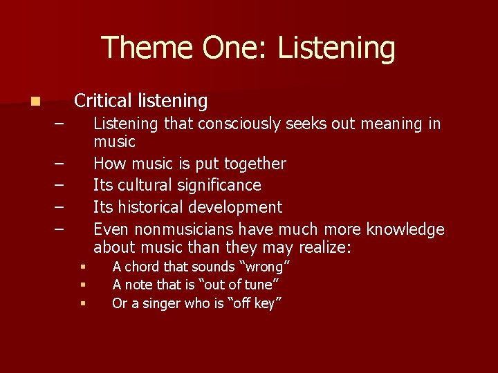 Theme One: Listening Critical listening n – Listening that consciously seeks out meaning in