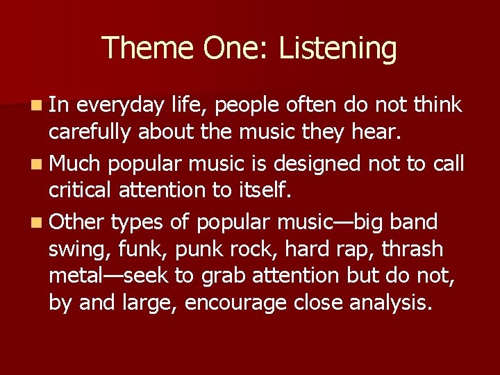 Theme One: Listening n In everyday life, people often do not think carefully about