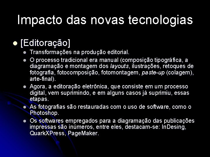 Impacto das novas tecnologias l [Editoração] l l l Transformações na produção editorial. O