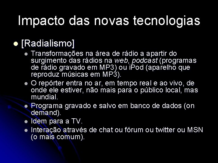 Impacto das novas tecnologias l [Radialismo] l l l Transformações na área de rádio