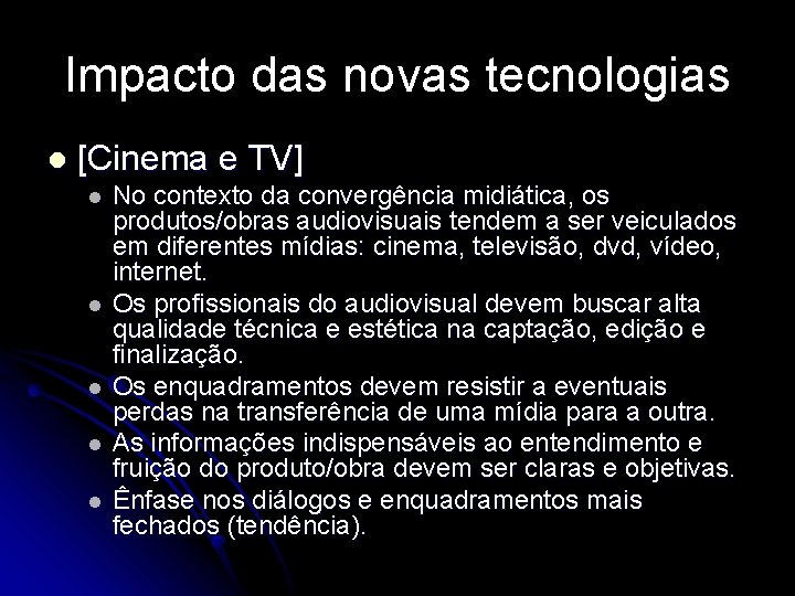 Impacto das novas tecnologias l [Cinema e TV] l l l No contexto da