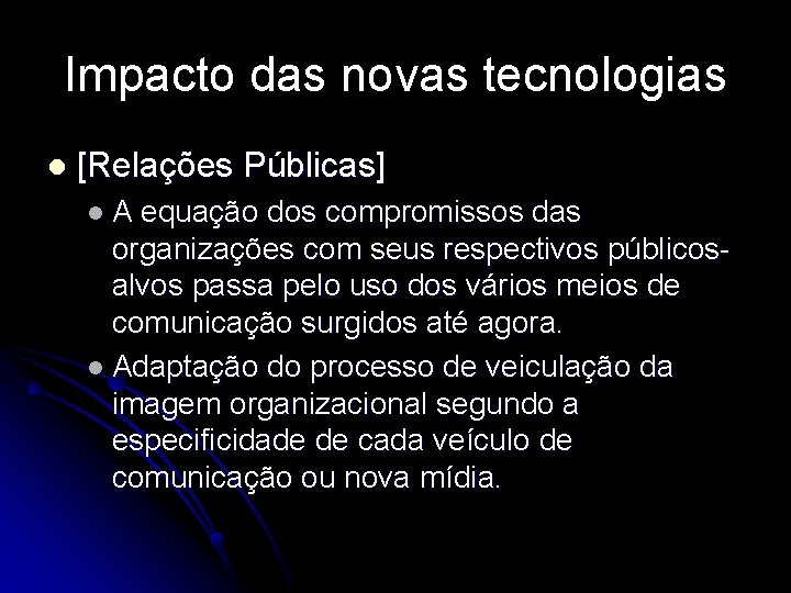 Impacto das novas tecnologias l [Relações Públicas] l. A equação dos compromissos das organizações