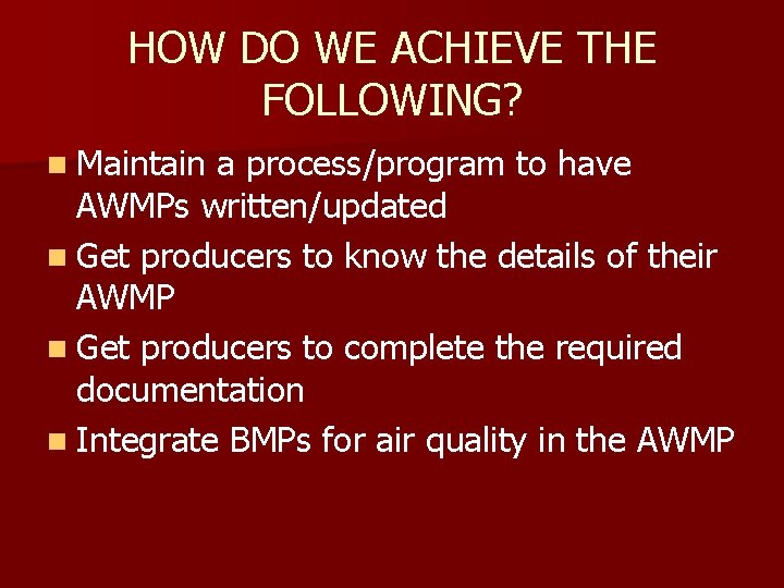 HOW DO WE ACHIEVE THE FOLLOWING? n Maintain a process/program to have AWMPs written/updated