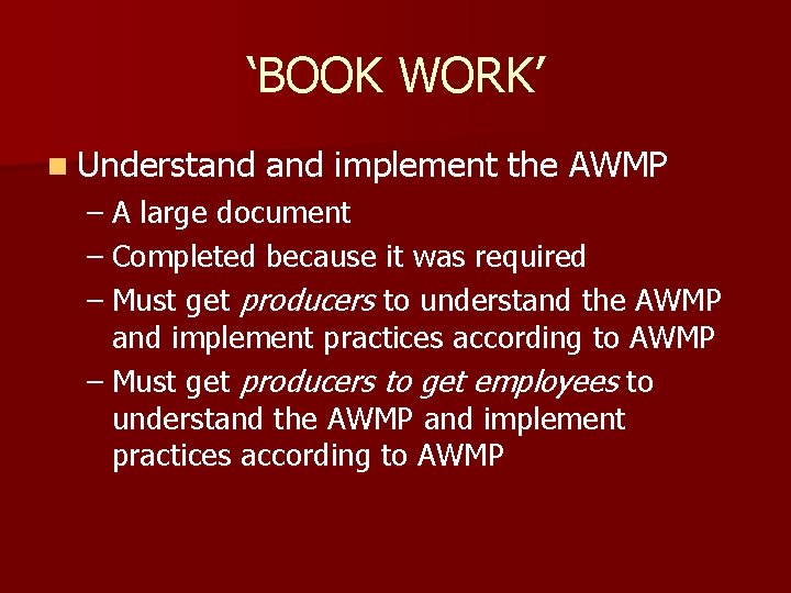 ‘BOOK WORK’ n Understand implement the AWMP – A large document – Completed because