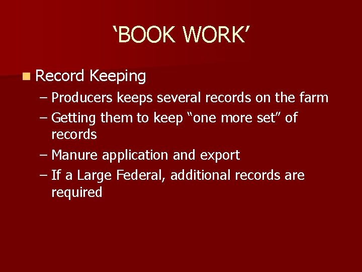 ‘BOOK WORK’ n Record Keeping – Producers keeps several records on the farm –