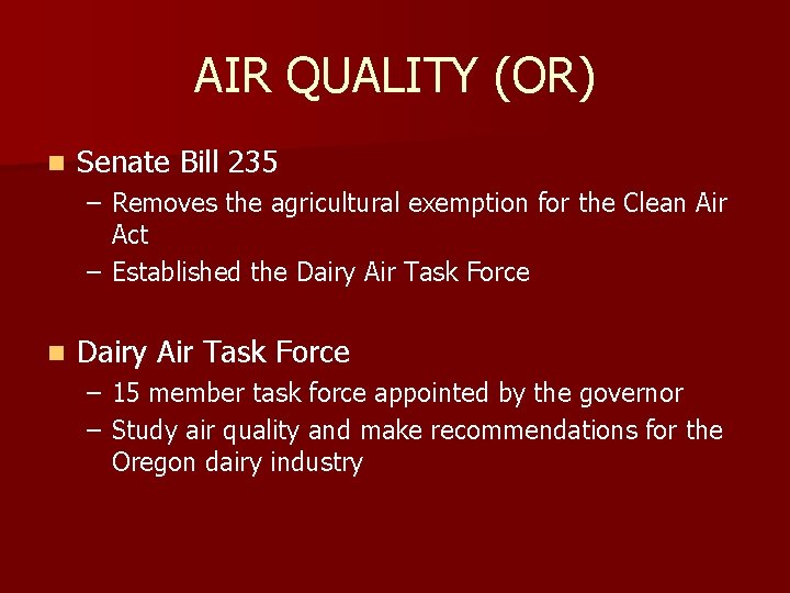 AIR QUALITY (OR) n Senate Bill 235 – Removes the agricultural exemption for the