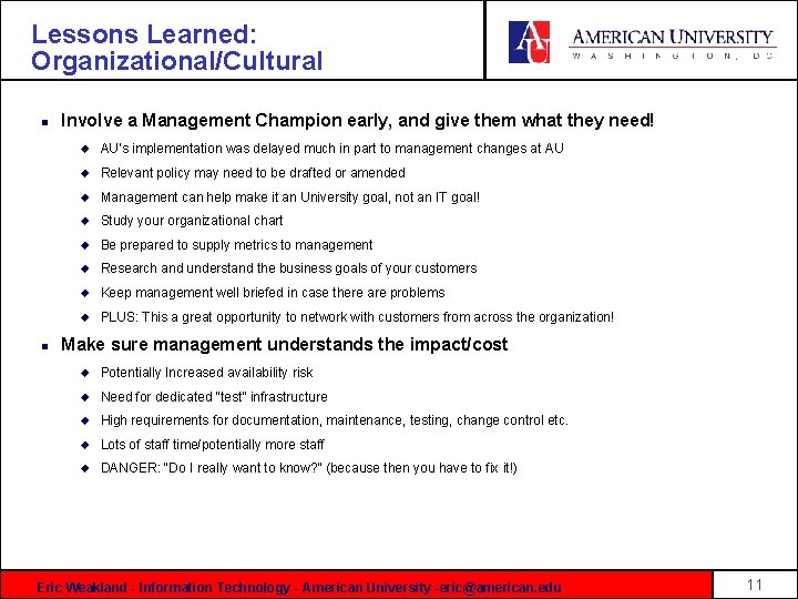 Lessons Learned: Organizational/Cultural n n Involve a Management Champion early, and give them what