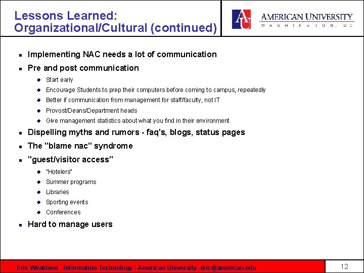 Lessons Learned: Organizational/Cultural (continued) n Implementing NAC needs a lot of communication n Pre