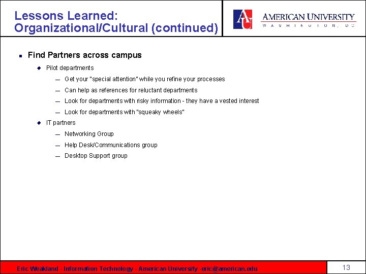 Lessons Learned: Organizational/Cultural (continued) n Find Partners across campus u u Pilot departments —