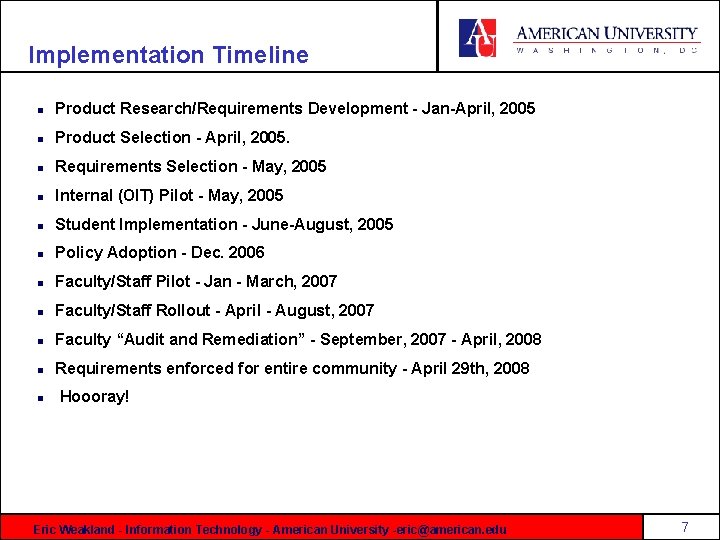 Implementation Timeline n Product Research/Requirements Development - Jan-April, 2005 n Product Selection - April,