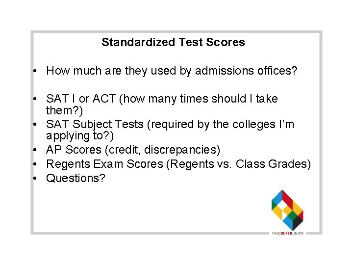 Standardized Test Scores • How much are they used by admissions offices? • SAT