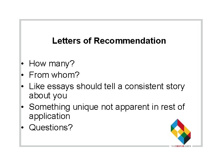 Letters of Recommendation • How many? • From whom? • Like essays should tell