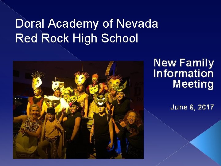 Doral Academy of Nevada Red Rock High School New Family Information Meeting June 6,