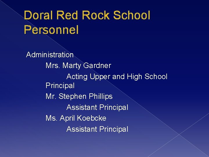 Doral Red Rock School Personnel Administration Mrs. Marty Gardner Acting Upper and High School