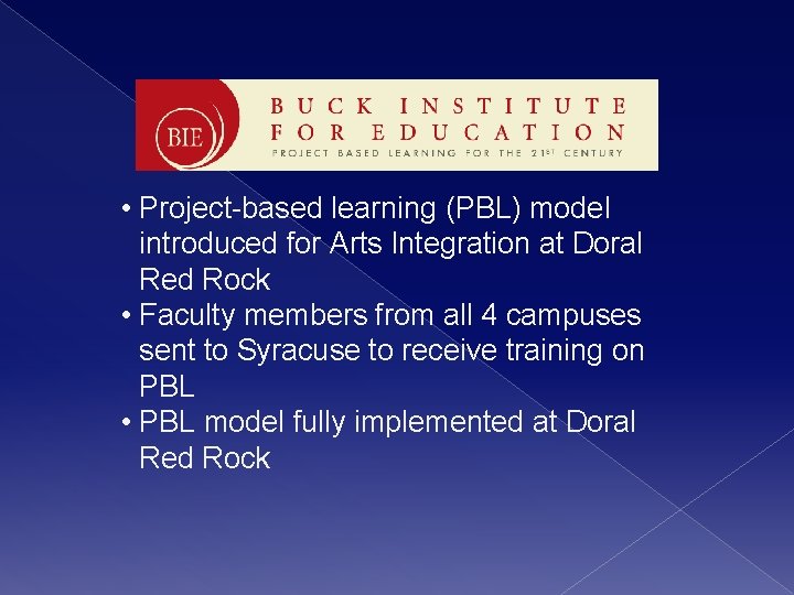  • Project-based learning (PBL) model introduced for Arts Integration at Doral Red Rock