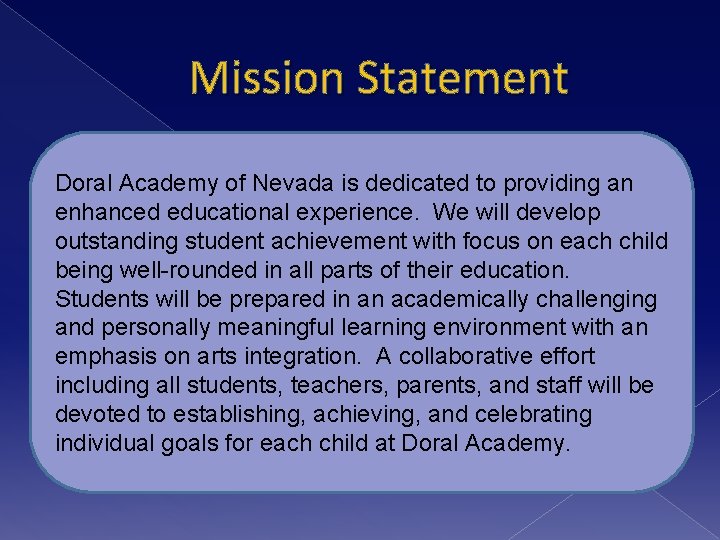 Mission Statement Doral Academy of Nevada is dedicated to providing an enhanced educational experience.