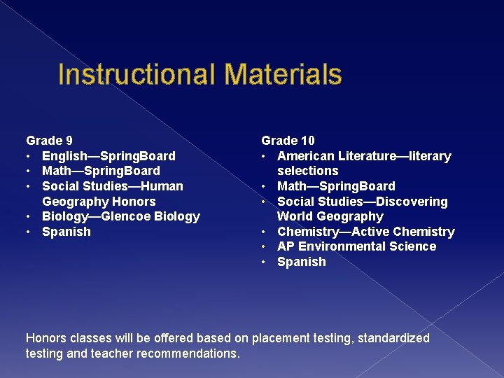 Instructional Materials Grade 9 • English—Spring. Board • Math—Spring. Board • Social Studies—Human Geography