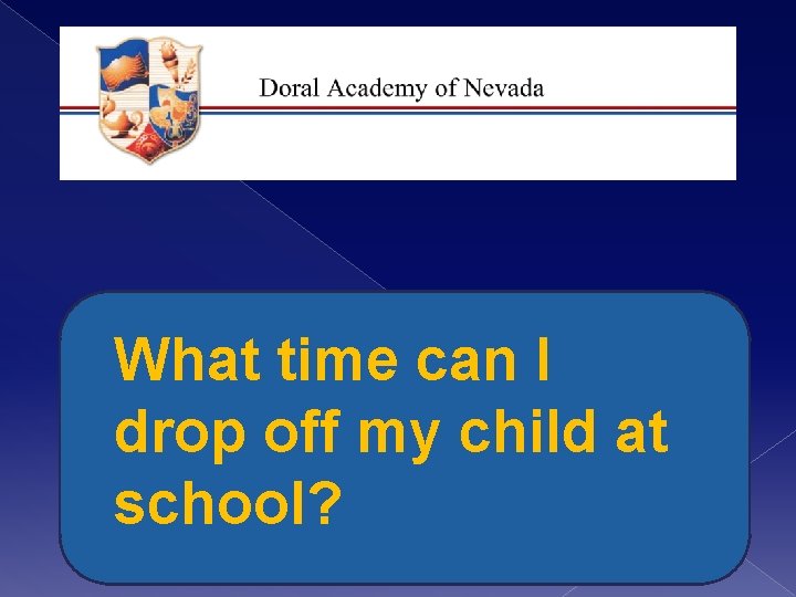 What time can I drop off my child at school? 