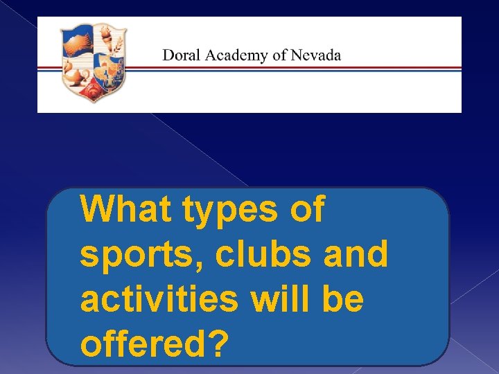 What types of sports, clubs and activities will be offered? 