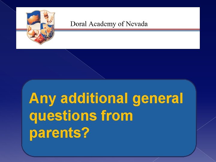 Any additional general questions from parents? 