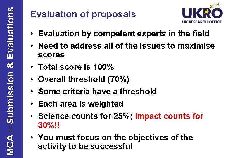 MCA – Submission & Evaluations Evaluation of proposals • Evaluation by competent experts in