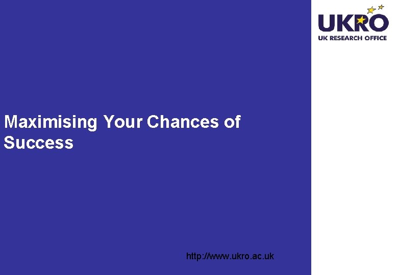 Maximising Your Chances of Success http: //www. ukro. ac. uk 