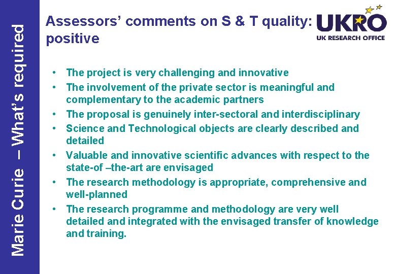 Marie Curie – What’s required Assessors’ comments on S & T quality: positive •