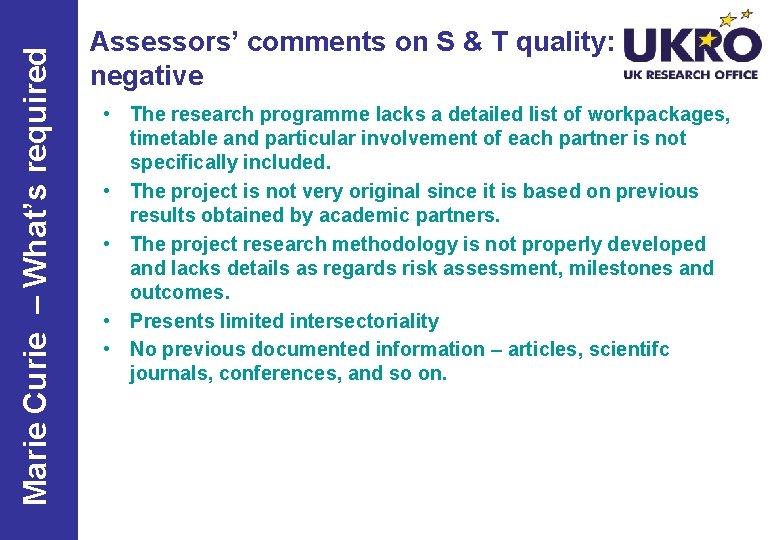 Marie Curie – What’s required Assessors’ comments on S & T quality: negative •