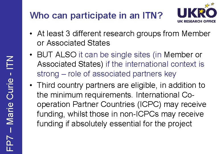 FP 7 – Marie Curie - ITN Who can participate in an ITN? •