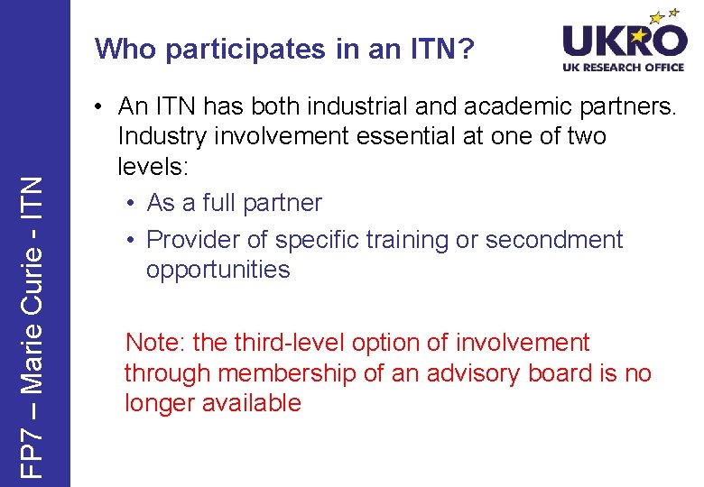 FP 7 – Marie Curie - ITN Who participates in an ITN? • An